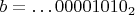 $b=\dots 00001010_2$