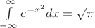 $\[\int\limits_{ - \infty }^\infty  {{e^{ - {x^2}}}} dx = \sqrt \pi  \]$
