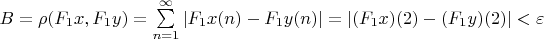 $B=\rho (F_1x,F_1y)=\sum\limits_{n=1}^{\infty}|F_1x(n)-F_1y(n)|=|(F_1x)(2)-(F_1y)(2)|< \varepsilon$