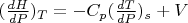 $(\frac{dH}{dP})_T = -C_p(\frac{dT}{dP})_s + V$