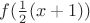 $f(\frac{1}{2}(x+1))$