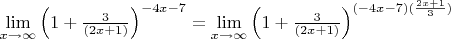 $\lim\limits_{x \to \infty} \left ( 1 + \frac{3}{(2x+1)} \right )^{-4x-7}=\lim\limits_{x \to \infty} \left ( 1 + \frac{3}{(2x+1)} \right ) ^ {(-4x-7)(\frac{2x+1}{3})}$