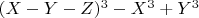 $(X - Y - Z)^3 - X^3 + Y^3$