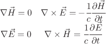 $$ \begin{matrix} \nabla \vec H =0 & \nabla \times \vec E = - \cfrac{1}{c} \cfrac{\partial \vec H}{\partial t} \\ \nabla \vec E = 0 & \nabla \times \vec H = \cfrac{1}{c} \cfrac{\partial \vec E}{\partial t} \end{matrix} $$