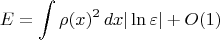 $$
E=\int \rho(x)^2\,dx |\ln \varepsilon| + O(1)
$$