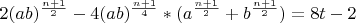 $2(ab)^{\frac{n+1}{2}}-4(ab)^{\frac{n+1}{4}}*(a^\frac{n+1}{2}+b^\frac{n+1}{2})=8t-2$
