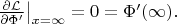 $\left.\frac{\partial \mathcal{L}}{\partial \Phi'}\right|_{x=\infty}=0=\Phi'(\infty).$