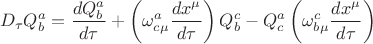 $$
D_{\tau} Q^{a}_{b} = \frac{d Q^{a}_{b}}{d \tau} + \left( {\omega}^{a}_{c \mu} \frac{d x^{\mu}}{d \tau} \right) Q^{c}_{b}
- Q^{a}_{c} \left( {\omega}^{c}_{b \mu} \frac{d x^{\mu}}{d \tau} \right)
$$
