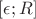 $[\epsilon ;R]$