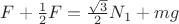 $F+\frac12 F =\frac{\sqrt{3}}{2}N_1+mg$ $F+\frac12 F =\frac{\sqrt{3}}{2}N_1+mg$
