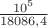 $\frac{10^5}{18086,4}$