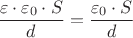 $\dfrac{{\varepsilon}\cdot{{\varepsilon}_{0}}\cdot{S}}{d}=\dfrac{{{\varepsilon}_{0}}\cdot{S}}{d}$