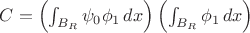 $C=\left(\int_{B_R}\psi_0\phi_1\,dx\right)\left(\int_{B_R}\phi_1\,dx\right)$