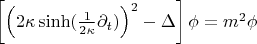 $\left[\Bigl(2\kappa\sinh(\frac{1}{2\kappa}\partial_t)\Bigr)^2-\Delta\right]\phi=m^2\phi$