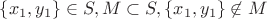 $\{x_1,y_1\}\in S, M\subset S, \{x_1,y_1\}\not \in M$