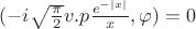 $(-i\sqrt{\frac{\pi}{2}}v.p \frac{e^{-|x|}}{x},\varphi)=0$