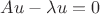 $Au-\lambda u=0$