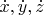 $\dot x,\dot y,\dot z$