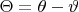 $\Theta=\theta-\vartheta$