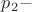 $p_2-$