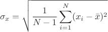 $$
\sigma_x =\sqrt{\frac{1}{N-1}\sum\limits_{i=1}^N (x_i - \bar{x})^2}
$$