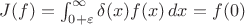 $J(f)=\int_{0+\varepsilon}^{\infty} \delta(x) f(x) \,dx = f(0)$