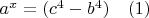 $a^x=(c^4-b^4)\quad (1)$