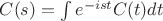 $C(s)=\int e^{-i s t}C(t)dt$