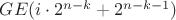 $GE(i \cdot 2^{n-k} + 2^{n-k-1})$