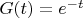 $G(t)=e^{-t}$