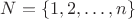 $N=\{1,2,\dots,n\}$