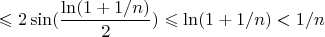 $$
\leqslant 2\sin(\frac{\ln(1 + 1/n)}{2}) \leqslant \ln(1 + 1/n) < 1/n
$$
