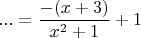 $...=\dfrac{-(x+3)}{x^2+1}+1$