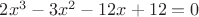 $2x^3-3x^2-12x+12=0$