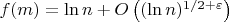 $f(m)=\ln n+O\left((\ln n)^{1/2+\varepsilon}\right)$