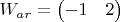 $W_{ar} = \begin{pmatrix}-1 &  2\end{pmatrix}$