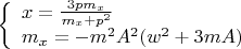 $\left\{
\begin{array}{lcl}
 x=\frac{3pm_x}{m_x+p^2}& \\
 m_x=-m^2A^2(w^2+3mA) \\
\end{array}
\right.$