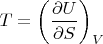 $T=\left(\dfrac{\partial U}{\partial S}\right)_V$