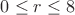 $0\le r\le8$
