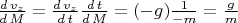 $\frac{d\,v_z}{d\,M}=\frac{d\,v_z}{d\,t}\frac{d\,t}{d\,M}=(-g)\frac{1}{-m}=\frac{g}{m}$
