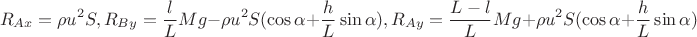$$ R_{Ax}=\rho u^2S,R_{By}=\frac{l}{L}Mg-\rho u^2S(\cos\alpha+\frac{h}{L}\sin\alpha),R_{Ay}=\frac{L-l}{L}Mg+\rho u^2S(\cos\alpha+\frac{h}{L}\sin\alpha)$$