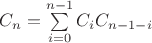 $\qquad C_n=\sum \limits_{i=0}^{n-1}C_i C_{n-1-i}$