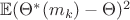 $\mathbb{E}(\Theta^*(m_k) - \Theta)^2$