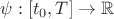 $\psi:[t_0,T]\to \mathbb{R}$
