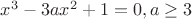 $x^3-3ax^2+1=0, a\ge 3$