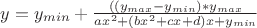 $y = y_{min} +\frac {((y_{max} - y_{min})*y_{max}}{ax^2 + (bx^2 + cx + d) x + y_{min}}}$