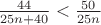 $\frac{44}{25n+40}<\frac{50}{25n}$