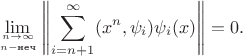 $$\lim_{n\to\infty\atop n - \text{неч}} \left\| \sum_{i=n+1}^\infty (x^n, \psi_i)\psi_i(x) \right\| = 0.$$
