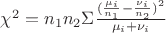 $\chi^2=n_1 n_2\Sigma \frac {(\frac {\mu_i} {n_1}-\frac {\nu_i} {n_2})^2}{\mu_i+\nu_i}$