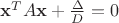 $\mathbf x^TA\mathbf x+\frac{\Delta}{D}=0$ $\mathbf x^TA\mathbf x+\frac{\Delta}{D}=0$